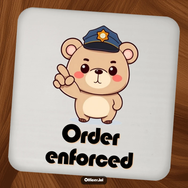 Funny drink coaster featuring a stern but happy cartoon bear police officer pointing forward, protecting surfaces with humor.