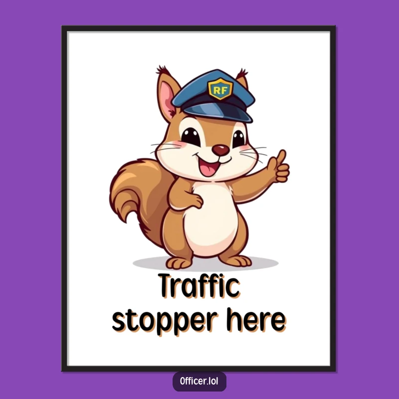 Funny Squirrel Cop Poster - Whimsical Wall Art for Organized Spaces