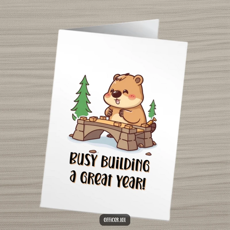 Funny Free Printable Birthday Card: Beaver construction worker diligently builds a bridge, ready to deliver birthday wishes.