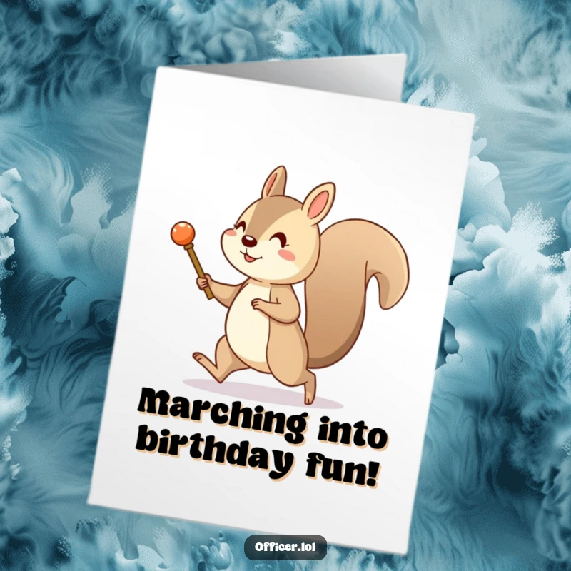 Funny Free Printable Birthday Card: A cheerful squirrel marches energetically with a tiny pretend baton.