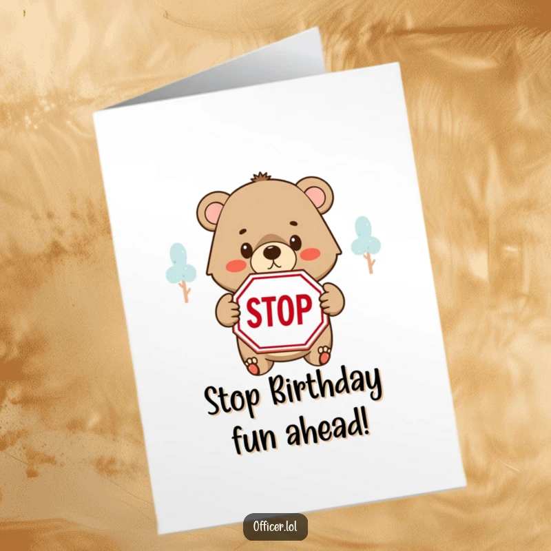Funny Free Printable Birthday Card: A determined bear cub holds up a STOP sign with a firm yet kind expression.