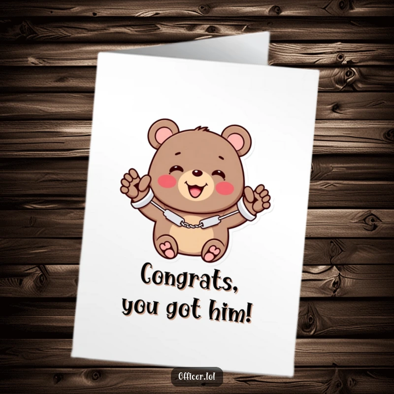 Funny Free Printable Congratulations Card: Cheerful bear wearing tiny handcuffs waves happily, a humorous take on being caught doing something great.