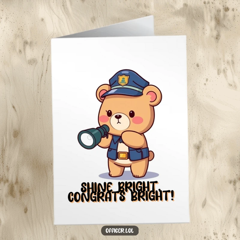 Funny Free Printable Congratulations Card: A determined bear police officer shines a bright flashlight, celebrating an achievement.