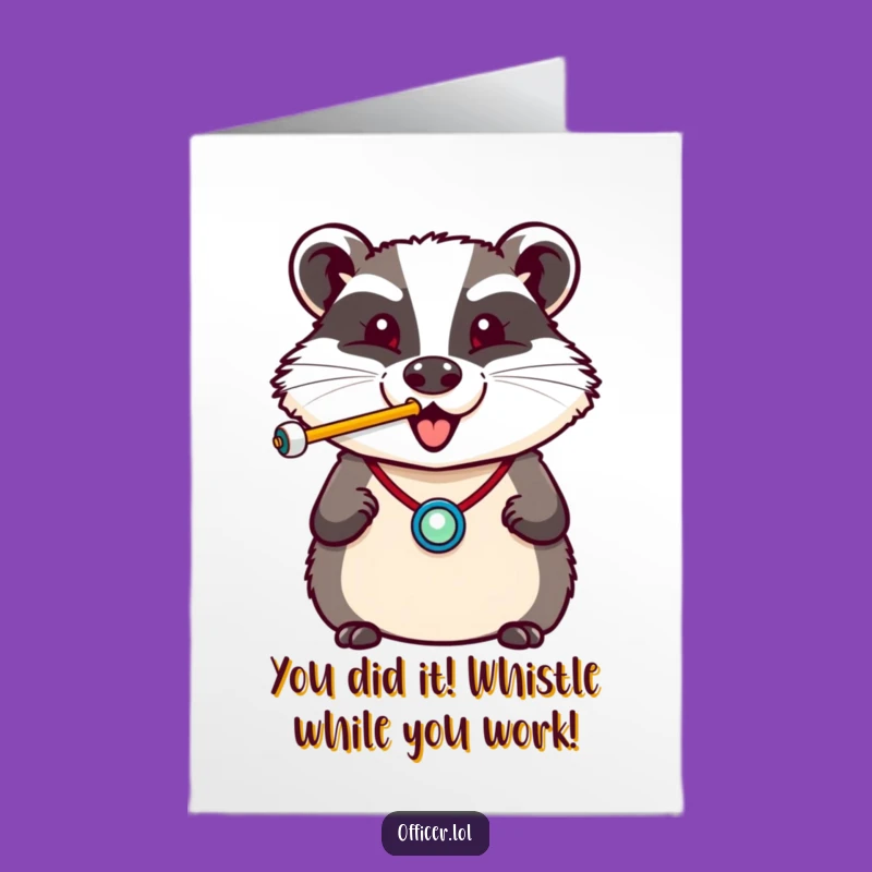Free Printable Congrats Card: Whistle While You Work, Funny Badger Downloadable!