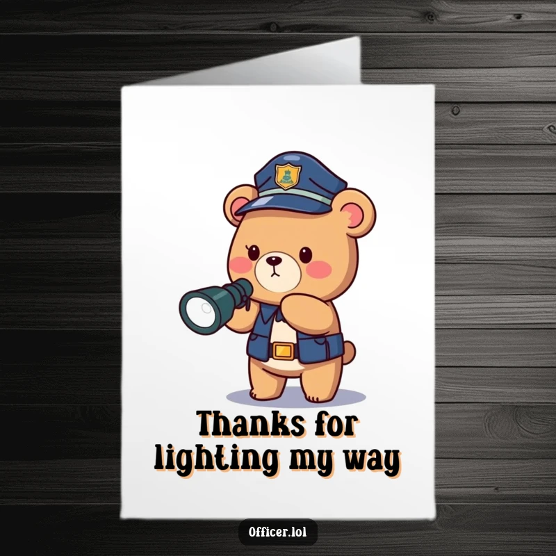 Funny Free Printable Thank You Card: A helpful bear police officer uses a flashlight to thank someone for their kindness.